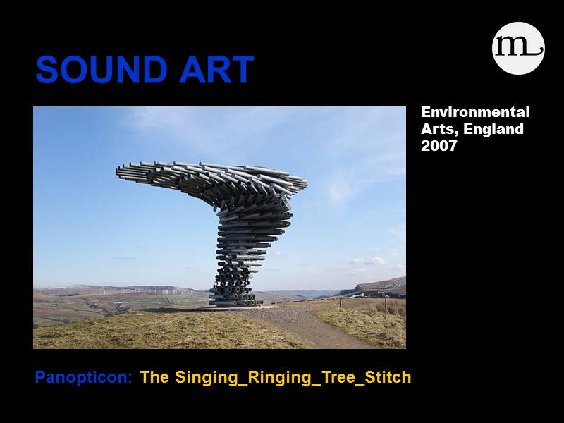 SOUND ART    Panopticon: The Singing_Ringing_Tree_Stitch   Environmental  Arts, England